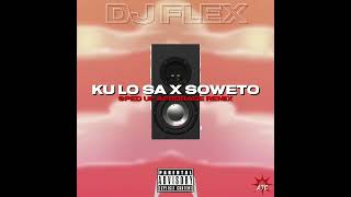 DJ Flex - KU LO SA x Soweto (Sped Up AfroRage Remix)