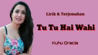 Download lagu Tu Tu Hai Wahi - Kuhu Gracia ( lirik & terjemahan ) mp3