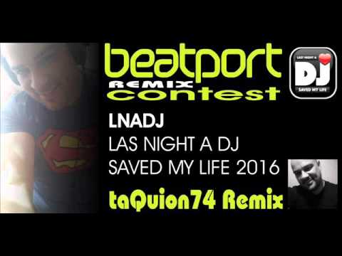Last Night A DJ Saved My Life - ( taQuion74 REMIX 2016) Summer Tune