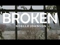 NOELLE JOHNSON - BROKEN LYRICS
