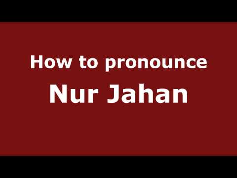 How to Pronounce Nur Jahan - PronounceNames.com