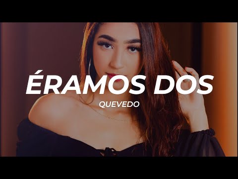 Quevedo - ÉRAMOS DOS (Letra/Lyrics)