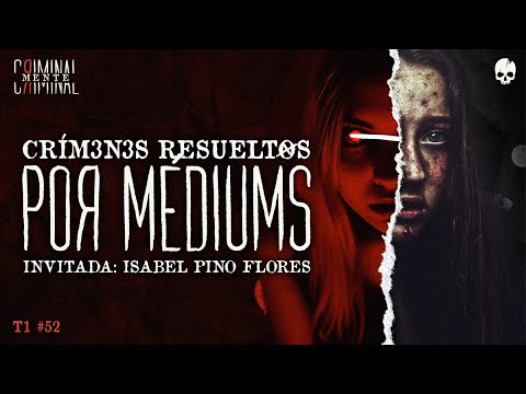 CRÍM3N3S RESUELTOS POR MEDIUMS| Invitada: Isabel Pino flores