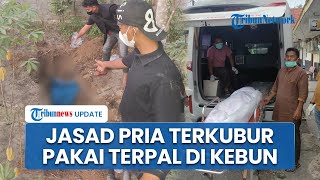 FAKTA Jasad Pria Terbungkus Terpal Dikubur di Kebun Riau Sempat Dikira Bangkai, Kepala & Leher Luka