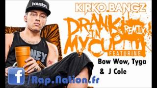 Kirko Bangz - Drank In My Cup (Remix) Ft. Bow Wow, Tyga &amp; J Cole