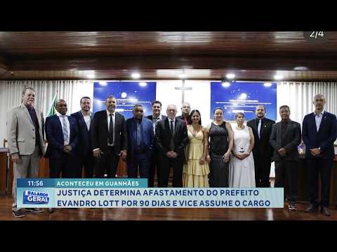 Aconteceu em Guanhães: Prefeito Evandro Lott é afastado por 90 dias.