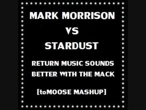 Mark Morrison VS Stardust - Return Music Sounds Better With The Mack (toMOOSE Mashup)