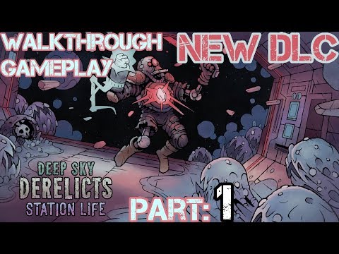 DEEP SKY DERELICTS: Walkthrough Gamplay -DLC Station Life - PT-1