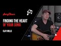 Finding the Heart of Your Song - Clay Mills