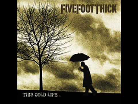 five foot thick-sick of me now