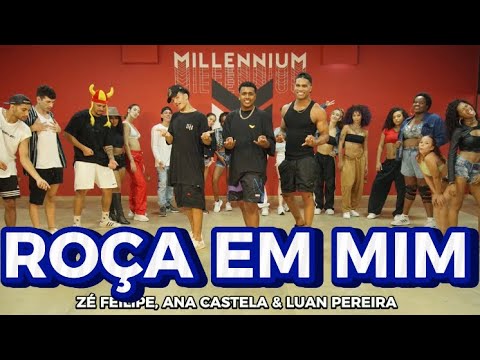 Zé Felipe, @anacastelaoficial e @LuanPereiraLP - ROÇA EM MIM | MILLENNIUM COREOGRAFIA  🇧🇷