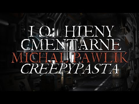 IO: Hieny cmentarne 2/2 - Creepypasta od Widza [Lektor PL]