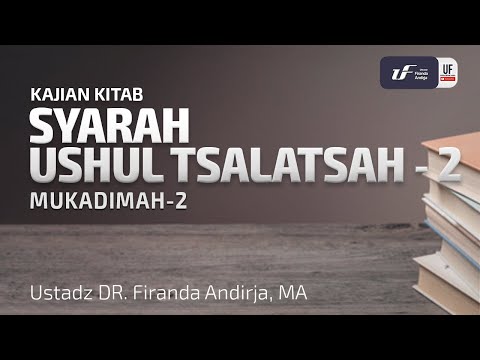 Syarah Ushul Tsalatsah #2 - Ustadz Dr. Firanda Andirja, M.A.