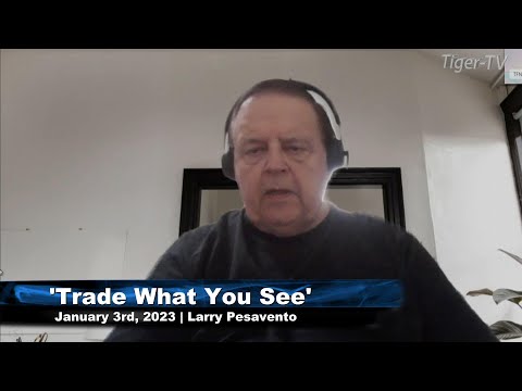 January 3rd, Trade What You See with Larry Pesavento  on TFNN - 2023