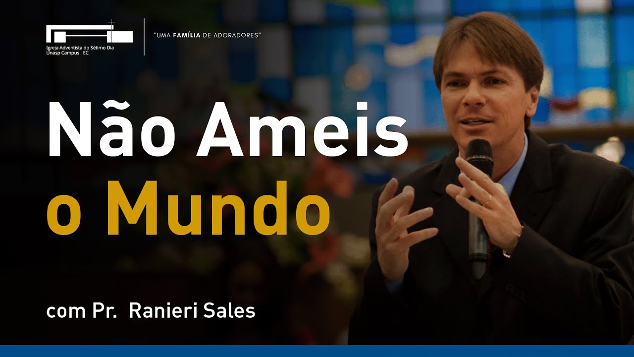 Não Ameis o Mundo com Pr. Ranieri Sales
