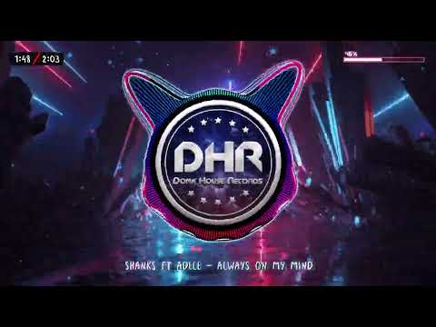 Shanks ft Adele - Always On My Mind - DHR