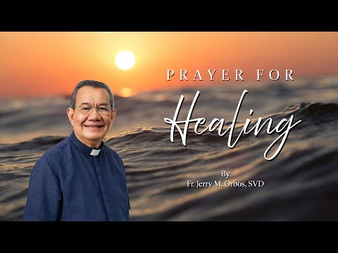 Prayer for Healing with Fr. Jerry Orbos, SVD | World Day of the Sick on 11 February 2025