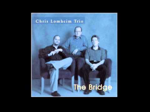 Chris Lomheim Trio - Everything I love