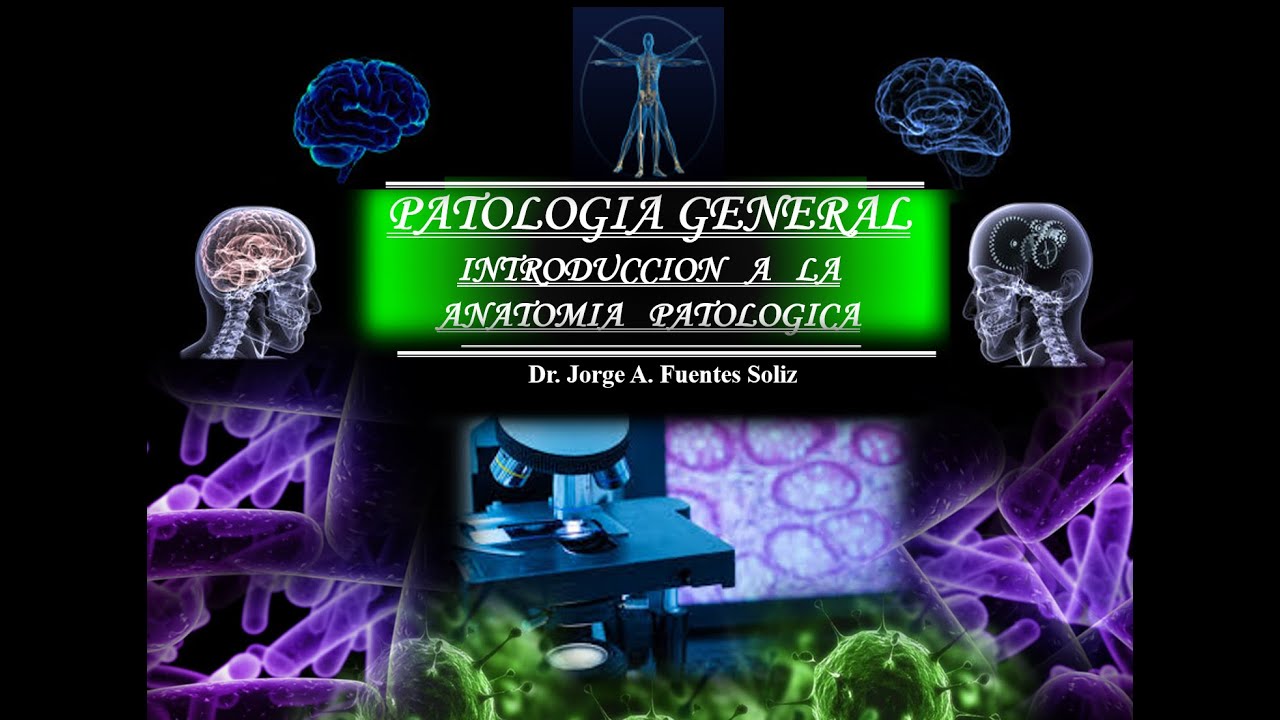 PATOLOGIA GENERAL - INTRODUCCION A LA ANATOMIA PATOLOGICA