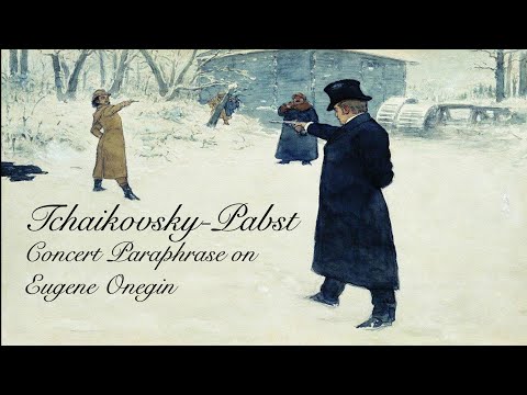 Tchaikovsky-Pabst: Paraphrase on Eugene Onegin