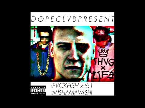 +FVCKFISH x i61 - яМИШАМАВАШИ ($LXW n $TеRXP) (2012)
