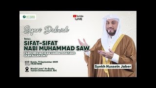 SIFAT SIFAT NABI MUHAMMAD YANG MENJADIKAN HAMBA DI SAYANG OLEH ALLAH // SYEKH HUSEEIN JABER
