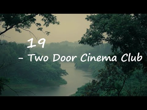 Two Door Cinema Club – 19 Lyrics