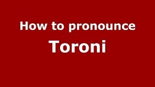 How to pronounce Toroni