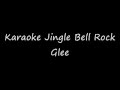 Glee - Jingle Bell Rock (Karaoke) 