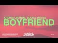Ariana Grande – boyfriend (Lyrics) ft. Social House Ariana Grande – boyfriend (Lyrics) ft. Social House