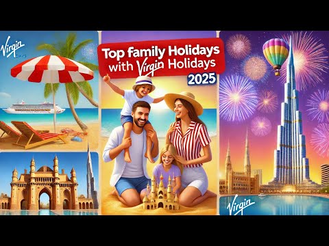 Top Family Holidays with Virgin Holidays: Best Destinations for 2025