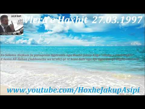 Vlera e Haxhit  2703.1997 Hoxhë:Jakup Asipi (Allahu e mëshiroftë!)