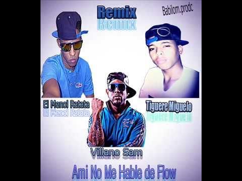 Miguelito la fama ft villanosam y él menor ratata ami nome able de flow Remix {2017 Babilon prod}