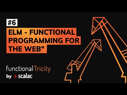 Functional Tricity #6 -  Przemysław Chmielewski "Elm - functional programming for the web"