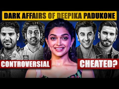 The Dark Affairs Of Deepika Padukone - From MS Dhoni To Ranveer Singh - Cinemastic