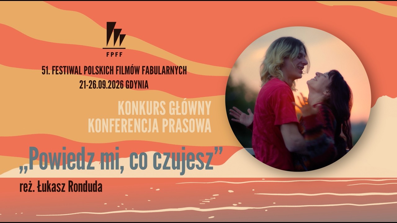 Konferencja prasowa filmu „Powiedz mi co czujesz”