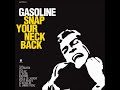 GASOLINE SNAP YOUR NECK BACK