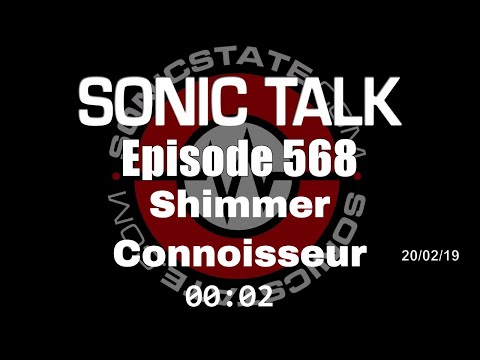 Sonic TALK 568 - Shimmer Connoisseur