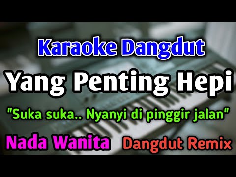 YANG PENTING HEPI - KARAOKE || NADA WANITA CEWEK || Dangdut Remix || Jamal Mirdad