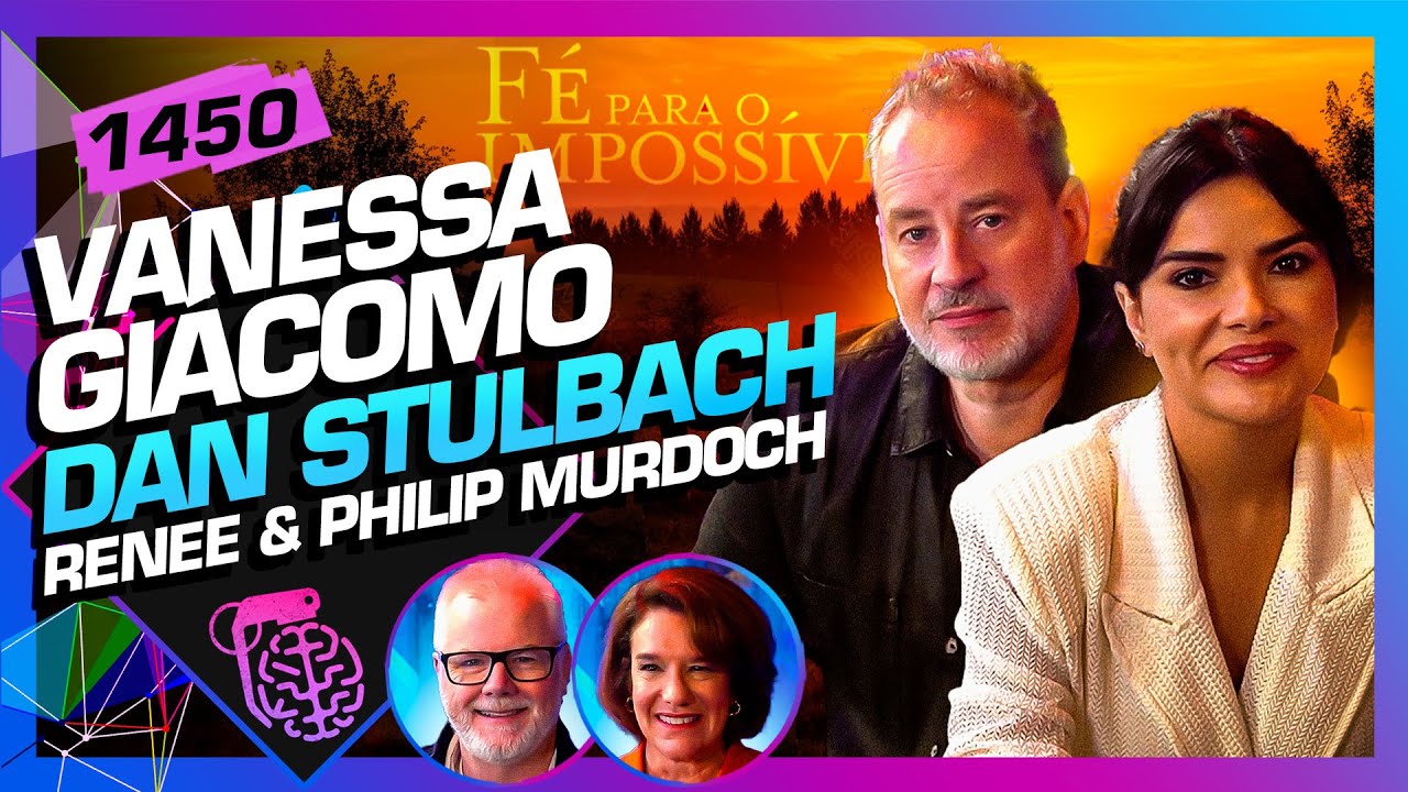 DAN STULBACH, VANESSA GIÁCOMO, RENEE E PHILIP MURDOCH - Inteligência Ltda. Podcast #1450