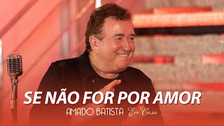 Se Não For Por Amor Music Video