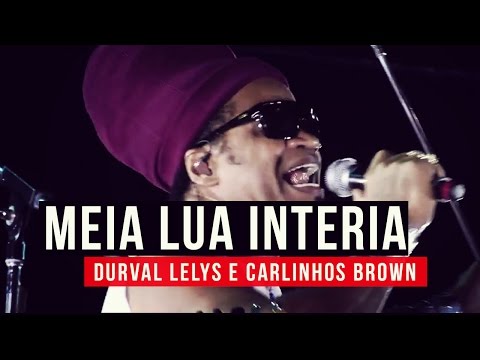 Durval Lelys e Carlinhos Brown - Meia Lua Inteira - YouTube Carnaval 2015