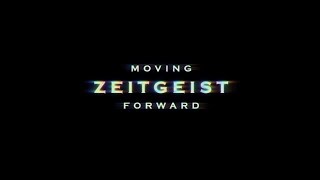 ZEITGEIST: MOVING FORWARD  OFFICIAL RELEASE  2011