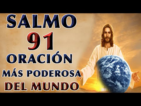 SALMO 91 ORACIÓN PODEROSA DEL MUNDO
