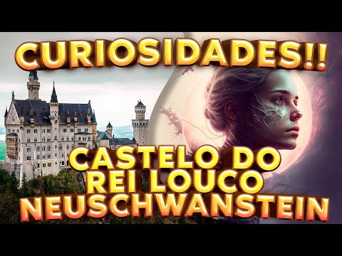 Curiosidades sobre o Castelo de Neuschwanstein do Rei Louco Luís II