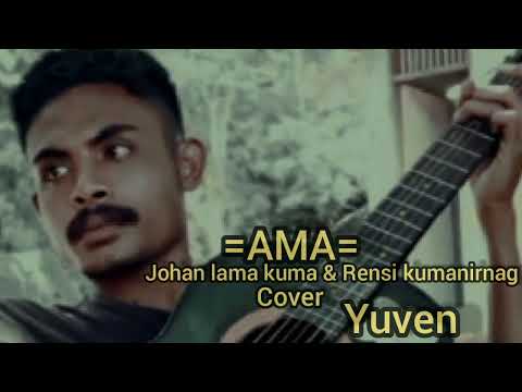 AMA || Johan Lama Kuma & Rensi kumanirnag || Cover || Ama Yufen