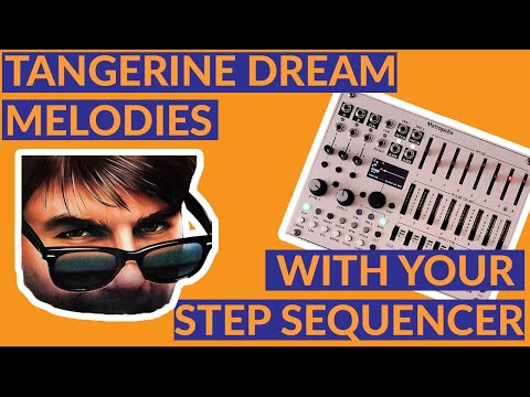 Tangerine Dream Melodies With Your Step Sequencer