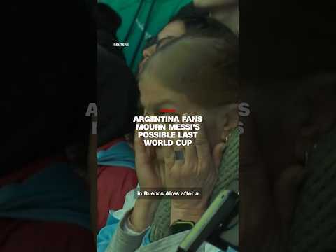 Argentina fans mourn Messi's possible last World Cup