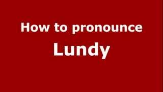 How to pronounce Lundy