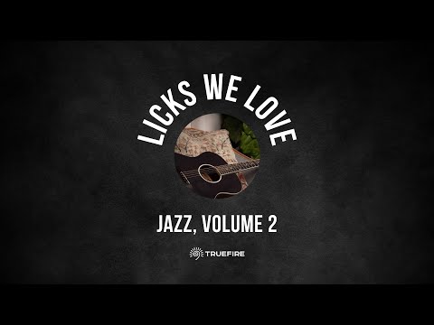 🎸 Licks We Love ❤️ - Jazz, Volume 2 - Weekly Free Guitar Lesson Series - TrueFire